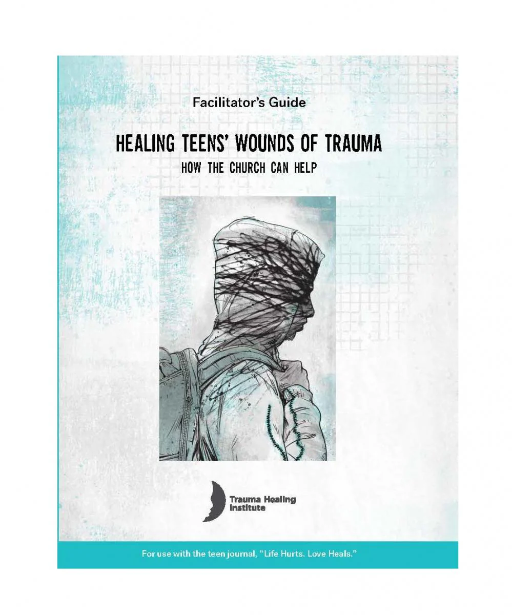 Healing Teens' Wounds of Trauma Facilitator's Guide - Print on Demand